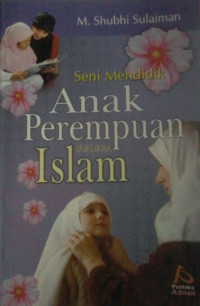 SENI MENDIDIK ANAK PEREMPAUAN DALAM ISLAM