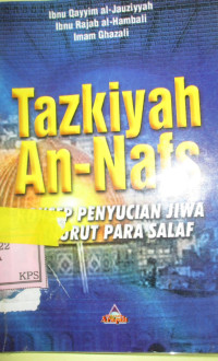 TAZKIATUN-NUFUS : TAZKIYAH AN-NAFS KONSEP PENYUCIAN JIWA MENURUT PARA SALAF