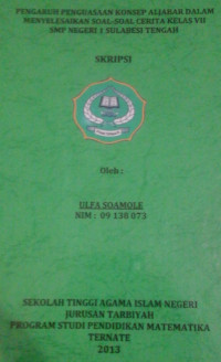 PENGARUH PENGUASAAN KONSEP ALJABAR DALAM MENYELESAIKAN SOAL-SOAL CERITA KELAS VII SMP NEGERI 1 SULABESI TENGAH