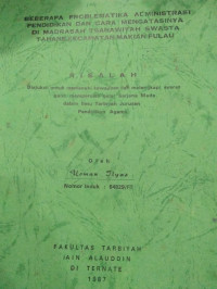 BEBERAPA PROBLEMENTIKA ADMINISTRASI PENDIDIKAN DAN CARA MENGATASINYA DI MTS SWASTA TAHANE KECAMATAN MAKIAN PULAU