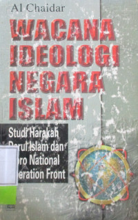 WACANA IDEOLOGI NEGARA ISLAM STUDI HARAKAH DARUL ISLAM DAN MORO NATIONAL LIBERATION FRONT