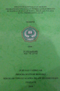 EFEKTIVITAS PENERAPAN METODE  PROBLEM SOLVING DALAM PEMBELAJARAN BIOLOGI DI MADRASAH ALIYAH NURUL JIHAD AKE TALAGA KOTA TIDORE KEPULAWAN