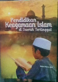 PENDIDIKAN KEAGAMAAN ISLAM DI DAERAH TERTINGGAL