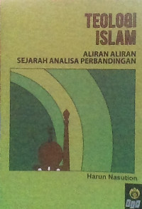 TEOLOGI ISLAM : ALIRAN-ALIRAN SEJARAH ANALISIS PERBANDINGAN