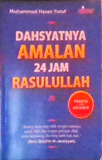 DAHSYATNYA AMALAN 24 JAM RASULULLAH