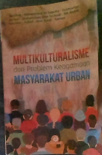 MULTIKULTURALISME DAN PROBLEM KEAGAMAAN MASYARAKAT URBAN