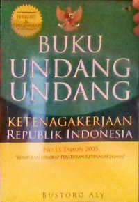 BUKU UNDANG-UNDANG KETENAGAKERJAAN REPUBLIK INDONESIA