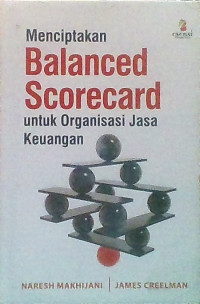 MENCIPTAKAN BALANCED SCORECARD; UNTUK ORGANISASI JASA KEUANGAN