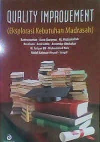 QUALITY IMPROVEMENT ; Eksplorasi Kebutuhan Madrasah