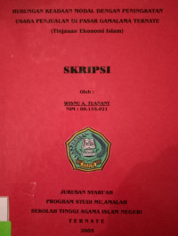 HUBUNGAN KEADAAN MODAL DENGAN PENINGKATAN USAHA PENJUALAN DI PASAR GAMALAMA TERNATE (Tinjauan Ekonomi Islam)