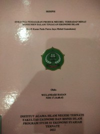 STRATEGI PEMASARAN PRODUK MEUBEL TERHADAP MINAT KONSUMEN DALAM TINJAUAN EKONOMI ISLAM ( STUDI KASUS PADA PUTRA JAYA MEBEL GAMALAMA)