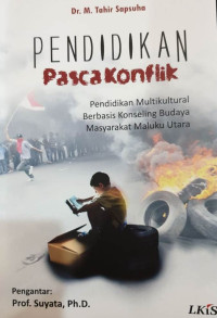 PENDIDIKAN PASCA KONFLIK : PENDIDIKAN MULTIKULTURAL BERBASIS KONSELING BUDAYA MASYARAKAT MALUKU UTARA