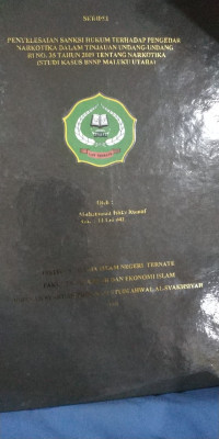 PENYELESAIAN SANKSI HUKUM TERHADAP PENGEDAR NARKOTIKA DALAM TINJAUAN UNDANG-UNDANG RI NO. 35 TAHUN 2009 TENTANG NARKOTIKA (STUDI KASUS BNNP MALUKU UTARA)