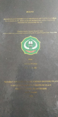 PENYELESAIAN PEMBIAYAAN BERMASALAH UNTUK NASABAH MURABAHAH PT. BPRS BAHASRI BERKESAN KOTA TERNATE  PERSPEKTIF EKONOMI ISLAM