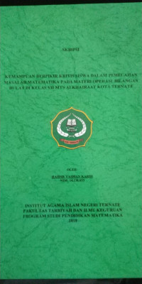 KEMAMPUAN BERPIKIR KRITIS SISWA DALAM PEMECAHAN MASALAH MATEMATIKA PADA MATERI OPERASI BILANGAN BULAT DI KELAS VII MTs AL KHAIRAAT KOTA TERNATE