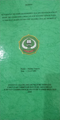 PENERAPAN METODE EKSPERIMEN DALAM MENINGKATKAN HASIL BELAJAR SISWA DENGAN SUB MATERI GERAK PADA TUMBUHAN DI KELAS VIII SMP NEGERI 2 PULAU MOROTAI