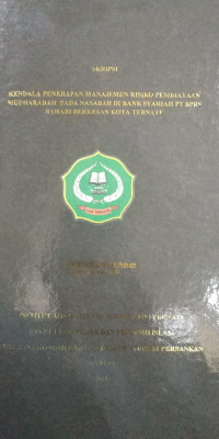 KENDALA PENERAPAN MANAJEMEN RISIKO PEMBIAYAAN MUDHARABAH PADA NASABAH DI BANK SYARIAH PT. BPRS BAHARI BERKESAN KOTA TERNATE