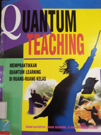 QUANTUM TEACHING MEMPRAKTIKAN QUANTUM LEARNING DI RUANG-RUANG KELAS