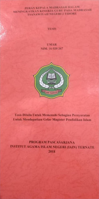 PERAN KEPALA MADRASAH DALAM MENINGKATKAN KINERJA GURU PADA MADRASAH TSANAWIYAH NEGERI 2 TIDORE