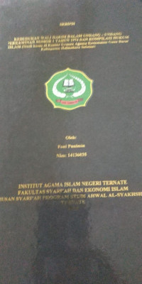 KEDUDUKAN WALI HAKIM DALAM UNDANG-UNDANG PERKAWINAN NOMOR 1 TAHUN 1974 DAN KOMPILASI HUKUM ISLAM (Studi Kasus di Kantor Urusan Agama Kecamatan Gane Barat Kabupaten Halmahera Selatan)