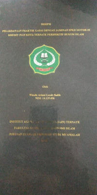 PELAKSANAAN PRAKTIK GADAI DENGAN JAMINAN BPKB MOTOR DI KREDIT PLUS KOTA TERNATE PERSPEKTIF HUKUM ISLAM.