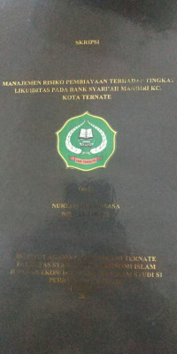 MANAJEMEN RISIKO PEMBIAYAAN TERHADAP TINGKAT LIKUIDITAS PADA BANK SYARIAH MANDIRI KC. KOTA TERNATE