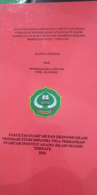 PENGARUH KEMAMPUAN DAN MOTIVASI KERJA TERHADAP KINERJA KARYAWAN DI PT. BANK PEMBIAYAAN RAKYAT SYARI'AH (BPRS) BAHARI BERKESAN KOTA TERNATE