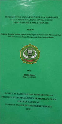 IMPLEMENTASI MANAJEMEN KEPALA SEKOLAH MADRASAH DALAM MENINGKATKAN KINERJA GURU DI MTS NEGERI 1 KOTA TERNATE