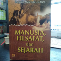 MANUSIA, FILSAFAT, DAN SEJARAH