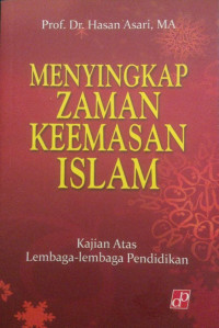 MENYINGKAP ZAMAN KEEMASAN ISLAM: KAJIAN ATAS LEMBAGA-LEMBAGA PENDIDIKAN