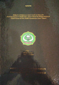 PERAN LEMBAGA ADAT SAWAI DALAM PERYELESAIAN PERKARA ADAT HUKUM PERKAWINAN (STUDI KASUS DI DESA MAFFA KECAMATAN GANE TIMUR)