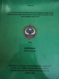 UPAYA GURU DALAM MENINGKATKAN MOTIVASI BELAJAR SISWA PADA MATA PELAJARAN PAI DI SMP N 54 SATU ATAP HALMAHERA SELATAN