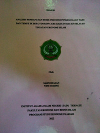 ANALISIS PENDAPATAN HOME INDUSTRI PENGELOLAAN TAHU DAN TEMPE DI DESA TOKONA KECAMATAN BACAN SELATAN TINJAUAN EKONOMI