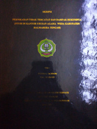 PERNIKAHAN TIDAK TERCATAT DAN DAMPAK HUKUMNYA (STUDI DI KANTOR URUSAN AGAMA WEDA KABUPATEN HALMAHERA TENGAH)