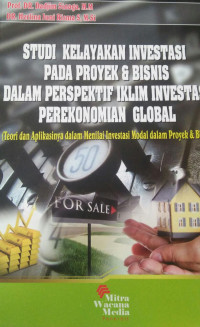 STUDI KELAYAKAN INVESTASI PADA PROYEK DAN BISNIS DALAM PERSPEKTIF IKLIM INVESTASI PEREKONOMIAN GLOBAL