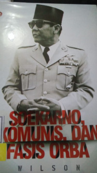 SUKARNO, KOMUNIS. DAN FASIS ORBA