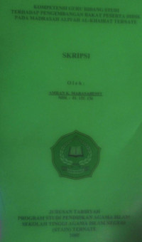 KOMPETENSI GURU BIDANG STUDI TERHADAP PERKEMBANGAN BAKAT PESERTA DIDIK PADA MADRASAH ALIYAH AL-KHAIRAT TERNATE