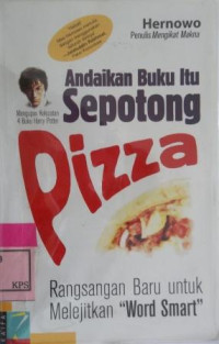 ANDAIKAN BUKU ITU SEPOTONG PIZZA: Rangsangan Baru Untuk Melejitkan 