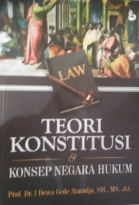 TEORI KONSTITUSI DAN KONSEP NEGARA HUKUM