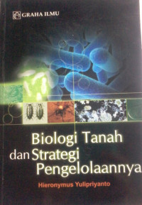 BIOLOGI TANAH DAN STRATEGI PENGELOLAANNYA