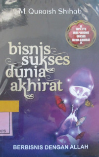 BISNIS SUKSES DUNIA AKHIRAT: BERBISNIS DENGAN ALLAH