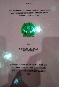 ANALISIS FAKTOR INTERNAL DAN EKSTERNAL YANG MEMPENGARUHI MAHASISWA MEMILIH PRODI S1 PERBANKAN SYARIAH