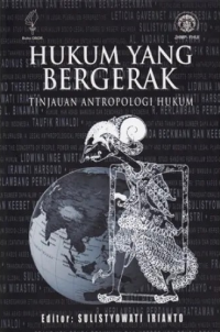 HUKUM YANG BERGERAK: TINJAUAN ANTROPOLOGI HUKUM