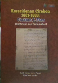 KERESIDENAN CIREBON 1881-1883: CATATAN J. FAES (SUNTINGAN DAN TERJEMAHAN)