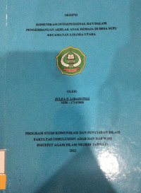 KOMUNIKASI INTERPERSONAL DA'I DALAM PENGEMBANGAN AKHLAK ANAK REMAJA DI DESA SUPU KECEMATAN LOLODA SELATAN