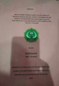 MEKANISME PEMBAYARAN UTANG DENGAN MENGGUNAKAN HASIL PANEN CENGKIH DALAM TINJAUAN EKONOMI ISLAM DI DESA SALATI KECAMATAN TALIABU BARAT LAUT KABUPATEN PULAU TALIABU