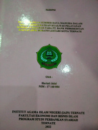 PEGEMBANGAN SUMBER DAYA MANUSIA DALAM UPAYA MENINGKATKAN KUALITAS PELAYANAN TERHADAP NASABAH PADA PT. BANK PERKREDITAN RAKYAT (BPR) BOBATO LESTARI KOTA TERNATE