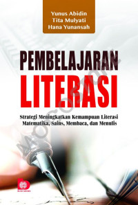 PEMBELAJARAN LITERASI: Strategi Meningkatkan Kemampuan Literasi Matematika, Sains, Membaca, dan Menulis