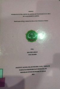 PENERAPAN ETIKA BISNIS ISLAM DALAM TRANSAKSI JUAL BELI DI PASAR BARITO LABUHYA (STUDI KASUS DI DESA LABUHA KEC. BACAN KAB. HALMAHERA SELATAN)