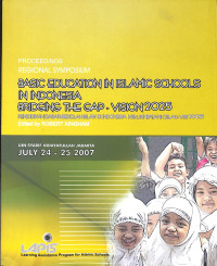 PROCEEDINGS REGIONAL SYMPOSIUM: BASIC EDUCATION IN ISLAMIC SCHOOLS IN INDONESIA BRIDGING THE GAP-VISION 2025